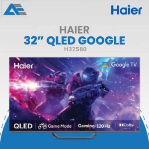 HAIER 32- QLED GOOGLE H32S80